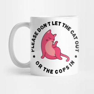 Please Don't Let The Cat Out Or The Cops In Mug